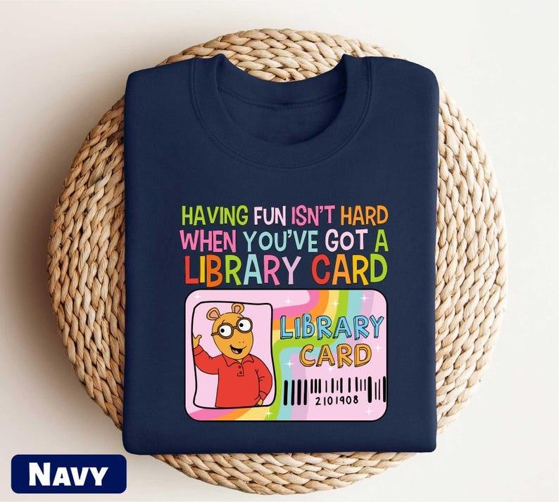Having Fun Isn't Hard When You've Got A Library Card Arthur TShirt, Arthur and Friends Shirt, Childhood Tee,Cartoon Book...