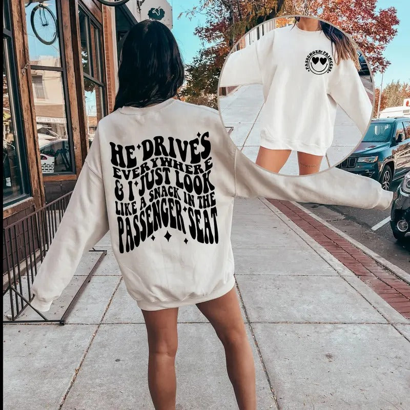 He Drives Everywhere & I Just Look Like A Snack in The Passenger Seat Unisex Sweatshirt T-Shirts, Hoodie | GrindPrints.com