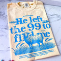 He Left the 99 to Find Me Lost Sheep Comfy Colors Long or Short Sleeve Graphic Tee Unisex Screen Printed T-Shirt...