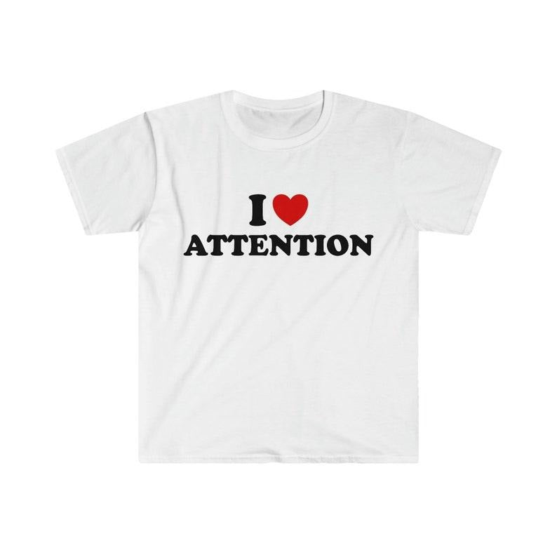 Funny Meme Shirt, I Love / Heart Attention 2000's Tee, Gift Unisex T-Shirt Hoodie, Sweatshirt | GrindPrints.com