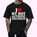 Heart Autistic Girlfriend I Love My Hot Autistic Girlfriend T-Shirt , Unisex Cotton 100%, Top Menswear Hoodie, Sweatshirt