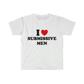 Funny Meme Shirt,  I Love / Heart Submissive Men 2000's Style Joke Tee, Gift Unisex T-Shirt Hoodie, Sweatshirt