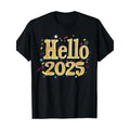 Hello 2025 Happy New Year 2025 New Year's Eve Party T-Shirt -100% Cotton