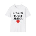 Here's to My Mama T-Shirt Tee, Trendy Tee, Trendy t-shirt, Gift For Him, Gift For Her, Menswear Cotton Classic Casual...