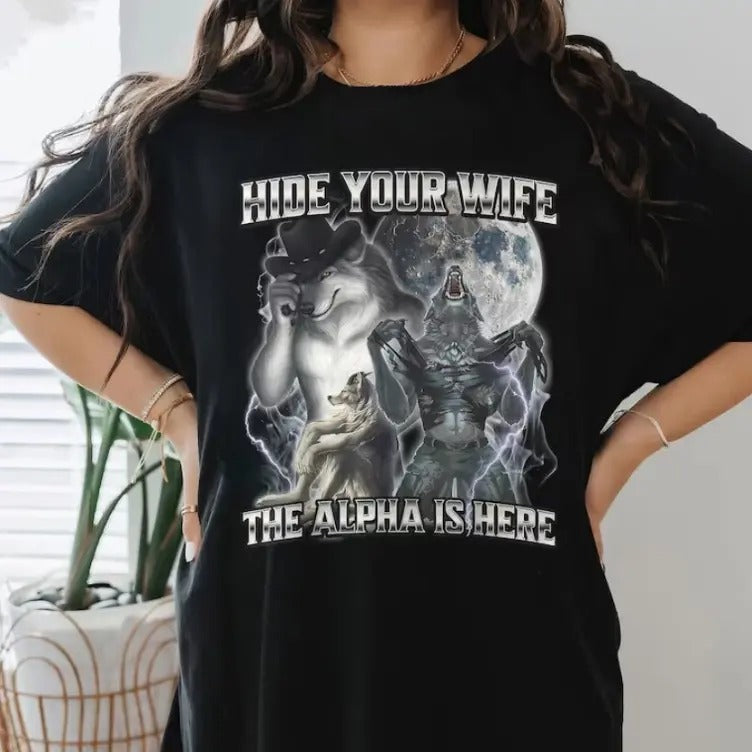 Hide Your Wife The Alpha Is Here Funny Werewolf Meme T-shirt, I Heart Werewolfs Shirt Hoodie, Sweatshirt | GrindPrints.com