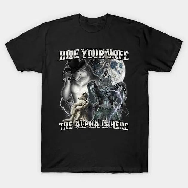 Hide Your Wife The Alpha Is Here Shirt, Alpha Wolf Meme T-Shirt, Unisex Cotton Gracphic Shirt, Gift for Women and Men...