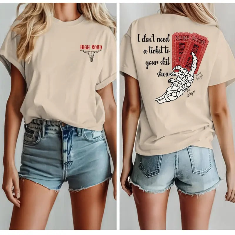 High Road I Don't Need A Ticket To Your Sh1t Show T-Shirt, S - 4XL, Graphic Tee Hoodie, Sweatshirt | GrindPrints.com