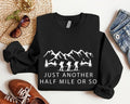 Hiking Sweatshirt, Just Another Half Mile Or So Hoodie, Camping Lover Gift Sweater, Matching Climber Sweatshirt, Gift...