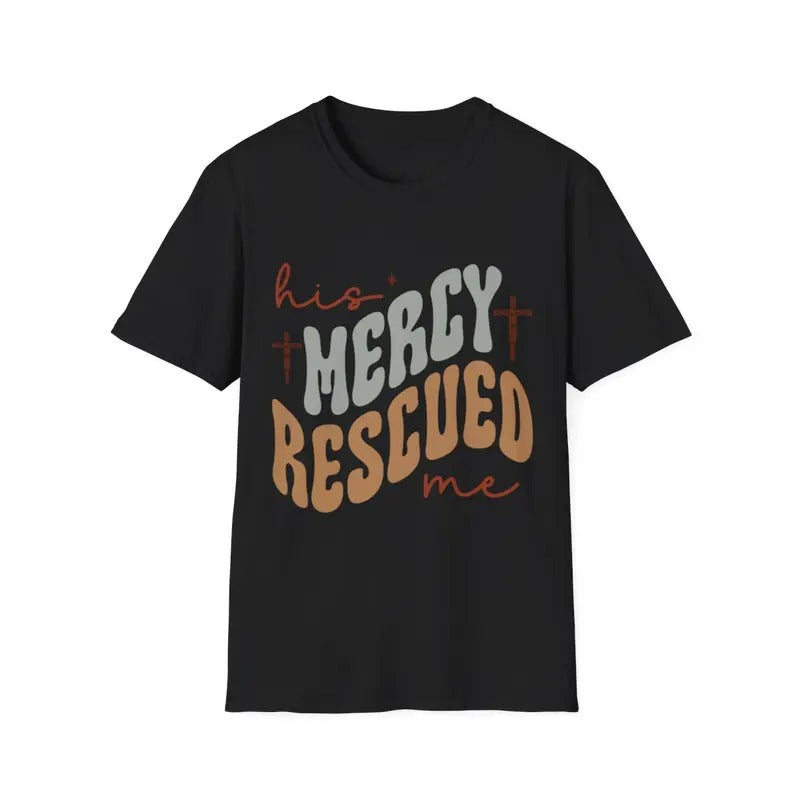 His Mercy Rescued Me Christian Inspirational Motivational T-Shirt Hoodie, Sweatshirt | GrindPrints.com