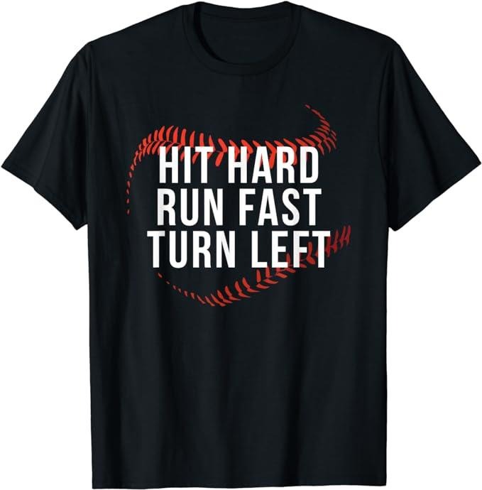Hit Hard Run Fast Turn Left Funny Baseball Player & Fan T-Shirt Menswear Casual Cotton Hoodie, Sweatshirt | GrindPrints.com
