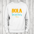 Hola Beaches Color Sweatshirt T-Shirts, Hoodie | GrindPrints.com