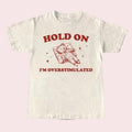 Hold On I'm Overstimulated T-Shirt, Unisex Retro Meme Shirt, Funny Mental Health Shirt, Relaxed Cotton Shirt, Gift for...