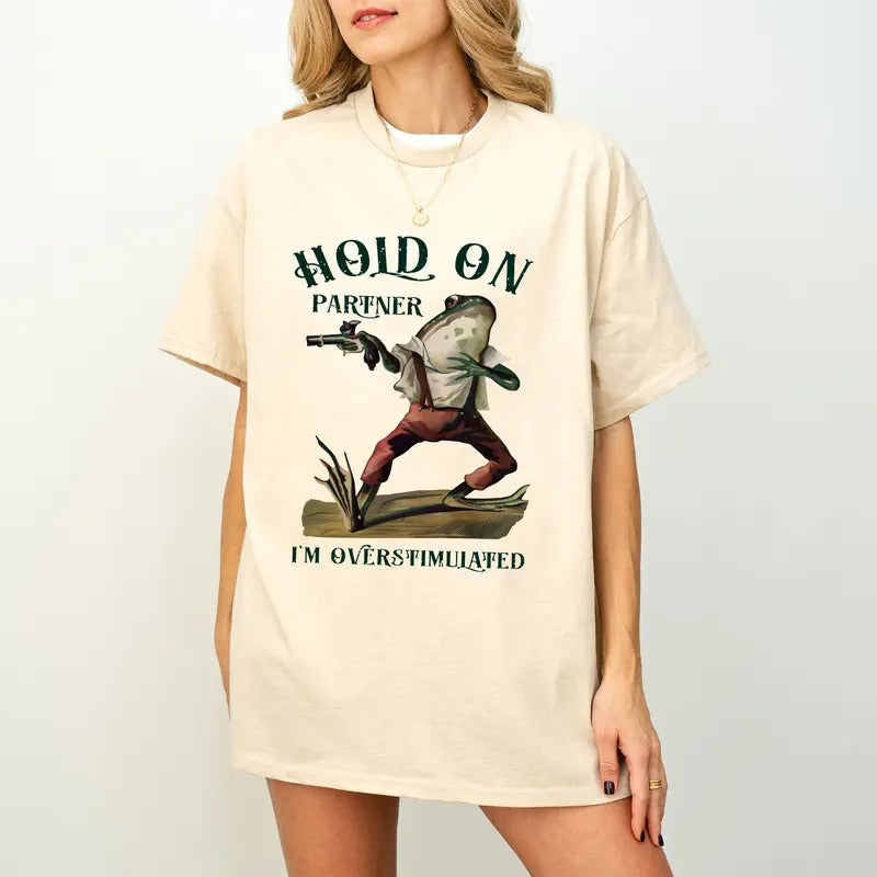 Hold Partner I'M Overstimulated Funny Shirts Shirts Stimulated Overstimulated Funny Frog Meme Shirt T-Shirts, Hoodie, Sweatshirt