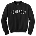 Homebody Crewneck Sweatshirt Funny Sarcastic Introverted Text Longsleeve Funny Sweater Funny Introvert Long Sleeve Crew...