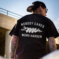Nobody Cares Work Harder T-shirt/Sweatshirt/Hoodie - 100% Cotton Classic Fit Available in Sizes S-3XL | GrindPrints.com