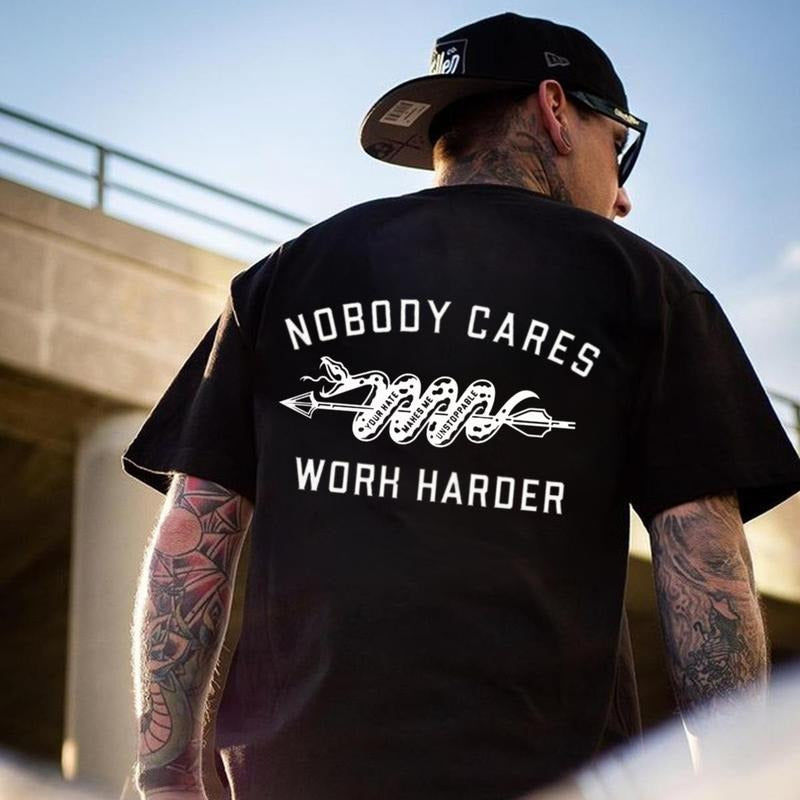 Nobody Cares Work Harder T-shirt/Sweatshirt/Hoodie - 100% Cotton Classic Fit Available in Sizes S-3XL | GrindPrints.com