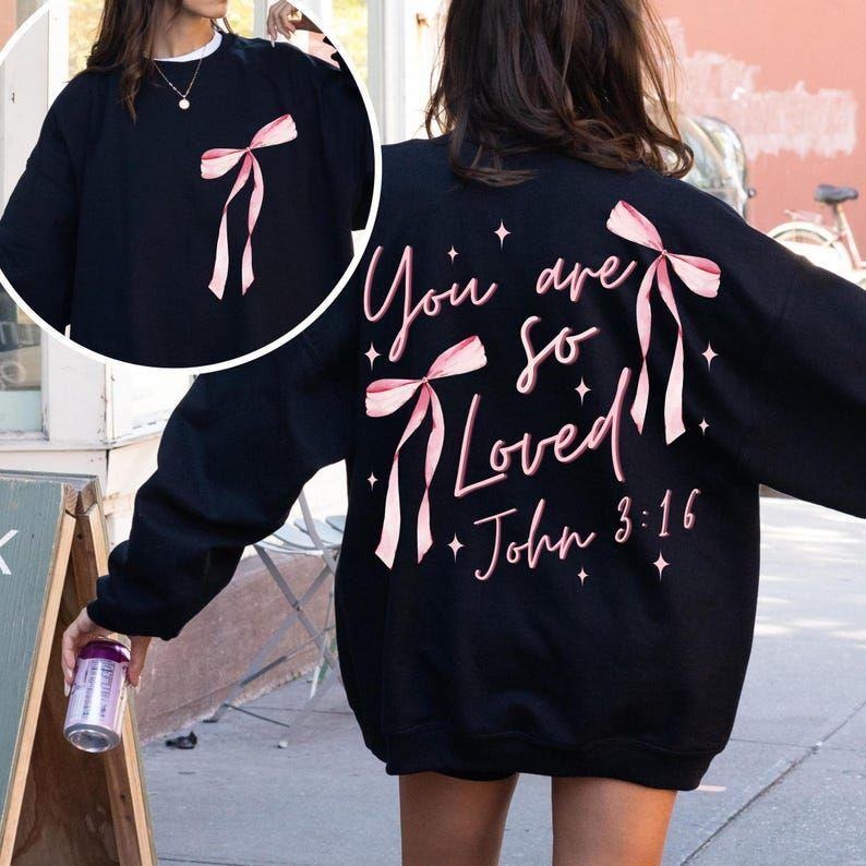 Coquette Bow You Are So Loved Christian Bible Vers T-shirt/Sweatshirt/Hoodie, 100% Cotton T-Shirt, Sweatshirt & Hoodie -...
