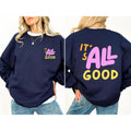 Its All Good Womens T-shirt/Sweatshirt/Hoodie, 100% Cotton, Classic Fit, Available in Multiple Colors, Eco-Friendly...