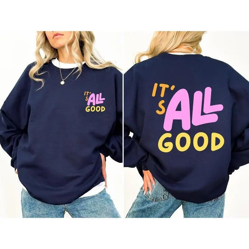Its All Good Womens T-shirt/Sweatshirt/Hoodie, 100% Cotton, Classic Fit, Available in Multiple Colors, Eco-Friendly...