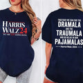 Harris Walz We Are Not Going Back 2 Side Shirt, Dramala Shirt/ Sweatshirt/ Hoodie, Dramala Traumala Pajamalas, Kamala...