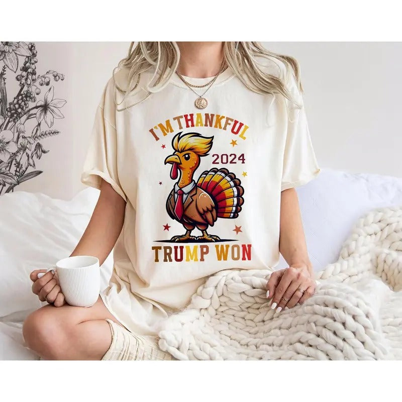 I'm Thankful Tru|mp Won 2024 Sweatshirt/T-shirt/Hoodie, Funny Tru|mp Turkey Thanksgiving, We Won, Make America Great...