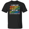 I Like My Whiskey Straight But My Friends Can Go Either Way Shirt Lgbt Pride T-Shirt/Sweatshirt/Hoodie, Happy Pride...