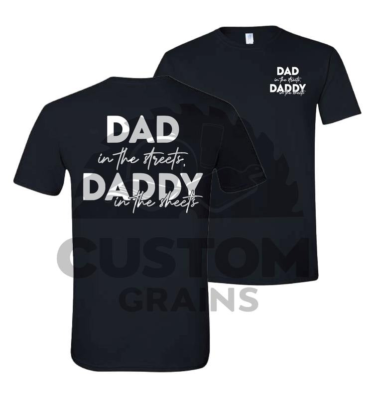 Dad in the streets DADDY in the sheets Comfy and Quality Shirt/Hoodie! Sweatshirt | GrindPrints.com