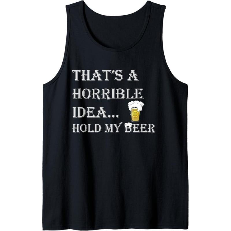 Horrible Idea Hold My Beer Drinking Funny Adult Humor July 4 Tank Top T-Shirts, Hoodie, Sweatshirt | GrindPrints.com