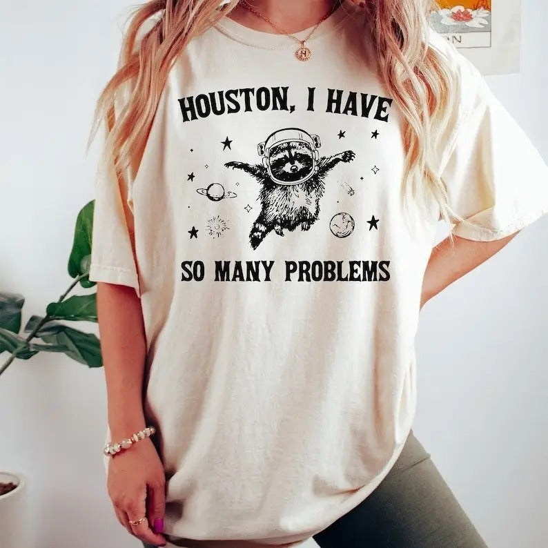 Houston I Have So Many Problems Shirt Funny Shirt Raccoon Space Shirt Funny Raccoon Shirt Retro Raccoon Outfits Galaxy Shirt T-Shirts, Hoodie, Sweatshirt