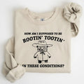 How Am I Supposed To Be Rootin Tootin Sweatshirt T-Shirts, Hoodie | GrindPrints.com