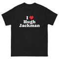 Hugh Jackman shirt, I Love Hugh Jackman Shirt Unisex Tee Menswear T-Shirt Hoodie, Sweatshirt | GrindPrints.com