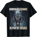 Human By Chance Alpha By Choice Cool Funny Alpha Wolf Meme T-Shirt | Unisex Cotton Tee Gift, Crewneck, Short Sleeve...