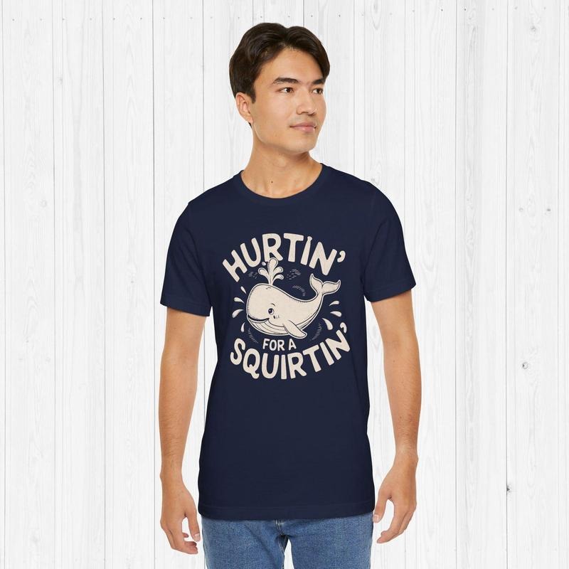 Hurtin' For A Squirtin' Shirt Inappropriate Tshirt Dirty T Shirt Exchange Adult Humor Tee Raunchy Gag Gift Funny Wife...