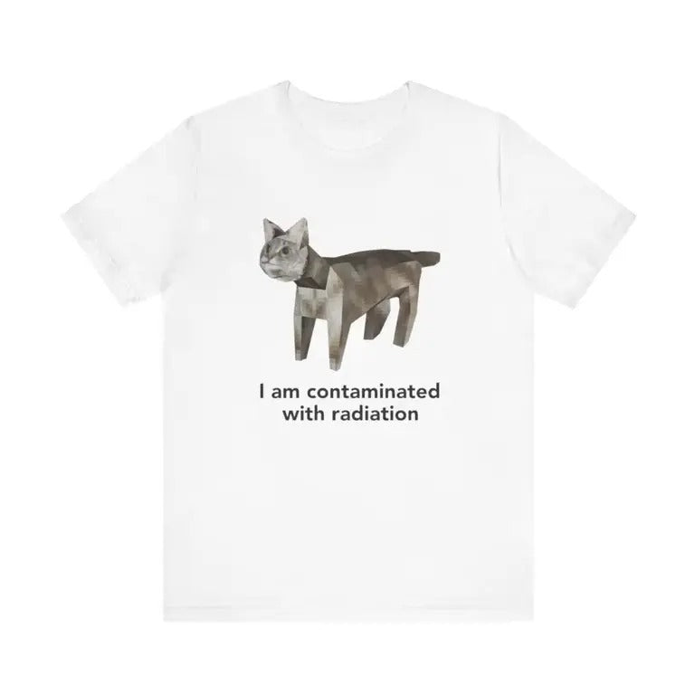I Am Contaminated With Radiation Funny Cat Tee - Funny Shirts, Gift Shirts, Funny Gift Hoodie, Sweatshirt | GrindPrints.com