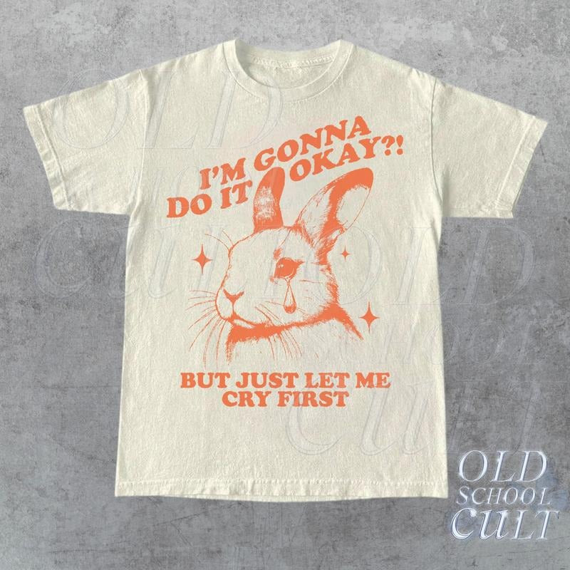 I Am Gonna Do It Okay Just Let Me Cry First T-Shirt, Retro 90s Unisex Adult Graphic T Shirt, Vintage T Shirt, Nostalgia T...