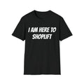 I Am Here To Shoplift Unisex T-shirt Tee Funny Shirt Funny Tee Meme Shirt Offensive Shirt Funny Sarcastic Shirt...