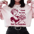 I Baked You Some Shut The Fucupcakes Sweatshirt. Snarky graphic Sweatshirt. T-Shirts, Hoodie | GrindPrints.com