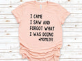 I Came I Saw And Forgot What I Was Doing Shirt, Funny Saying Quotes, Mother's Day Outfits Gift, Mom Life Shirts, Funny...