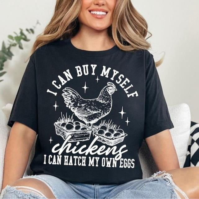 I Can Buy Myself Chickens I Can Hatch My Own Eggs Shirt, Funny Women Humor Tee, Trendy Chicken Lady Tee, Retro Chicken...