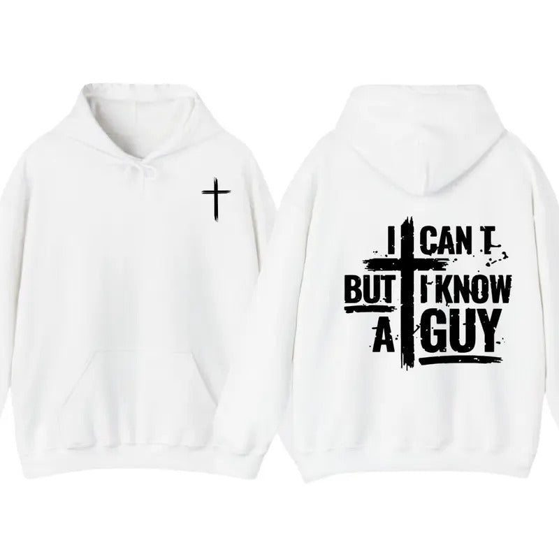 I Can't But I Know A Guy T-Shirt, Hoodie Jesus 2 sides For Men For Women Sweatshirt | GrindPrints.com
