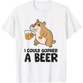 I Could Gopher A Beer Funny Drinking Gopher T-Shirt  made in us Hoodie, Sweatshirt | GrindPrints.com