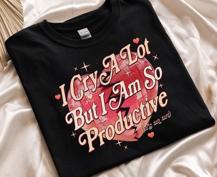 I Cry A Lot But I Am So Productive Shirt, It's An Art T-Shirt, Funny Vintage Heart T-Shirt, Sarcastic Girlfriend Shirt,...