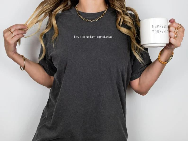 I Cry A Lot But I Am So Productive Shirt, Mental Health Matters Shirt Hoodie, Sweatshirt | GrindPrints.com