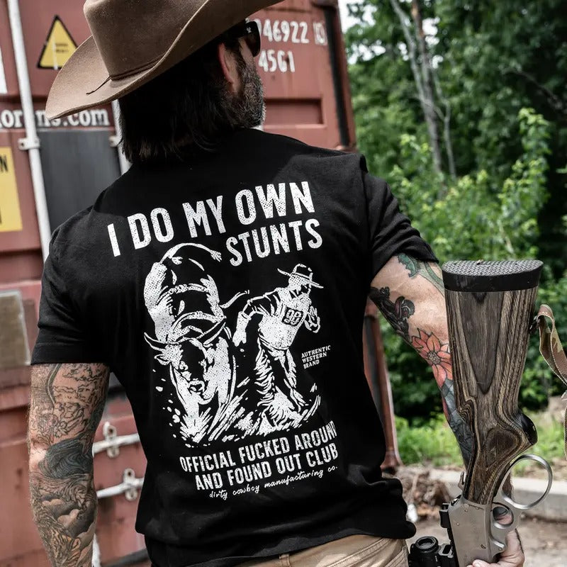 I DO MY OWN STUNTS | OFFICIAL F*CKED AROUND FOUND OUT CLUB MEN'S T-SHIRT | DRTYCWBY Hoodie, Sweatshirt | GrindPrints.com