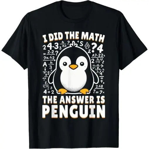 I Did Math Answer Is Penguin Funny Penguin Lover Made USA T-Shirts, Hoodie, Sweatshirt