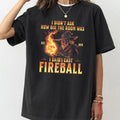 I Didn't Ask How Big The Room Was I Said I Cast Fireball T Shirt, DND Shirt, Dungeons and Dragons Shirt, Dungeon Master...