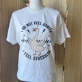 I Do Not Feel Bonita I Feel Stressita - Goose Shirt - Silly Tee Hoodie, Sweatshirt | GrindPrints.com