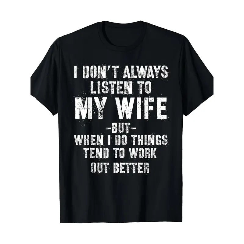 I Don't Always Listen To My Wife But When I Do Funny Husband T-Shirt Made in USA Hoodie, Sweatshirt | GrindPrints.com