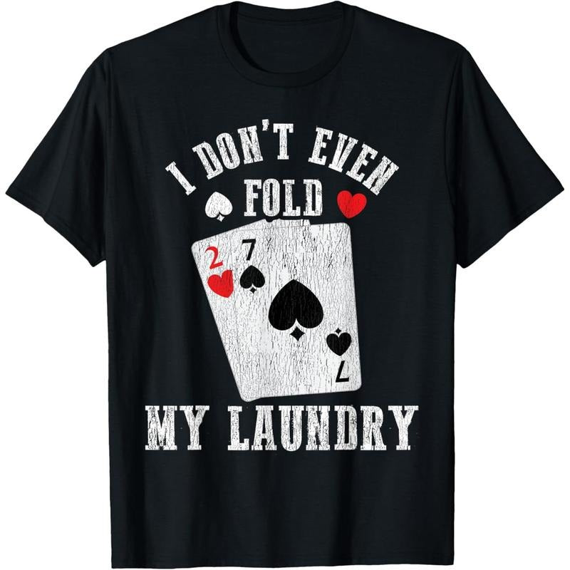 I Don't Even Fold My Laundry Funny Poker Player Poker Joke T-Shirt made in usa Hoodie, Sweatshirt | GrindPrints.com