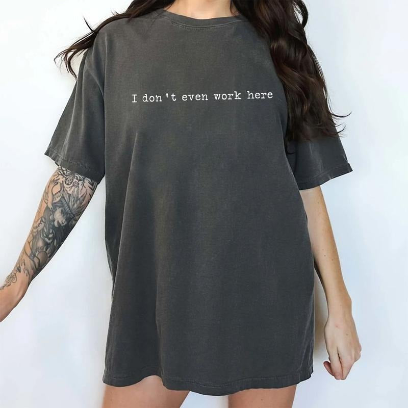 I Don't Even Work Here Comfort Colors Shirt, Meme Clothing, Funny Party Graphic Tee, Funny T-shirt, Gift For Besties,...